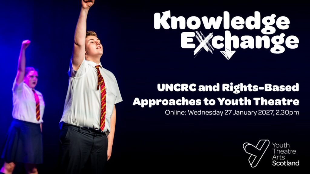 Knowledge Exchange: UNCRC and Rights-Based Approaches to Youth Theatre 1 Knowledge Exchange UNCRC and Rights based Approaches